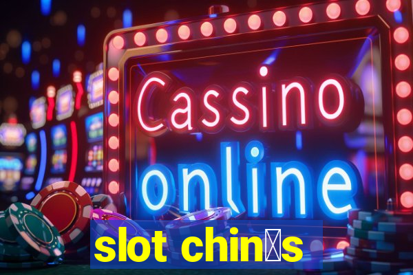 slot chin锚s