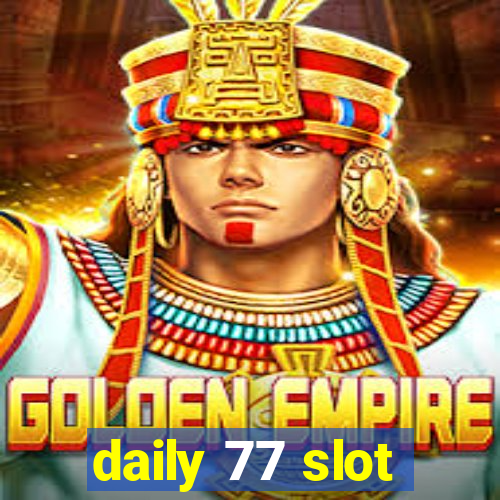 daily 77 slot