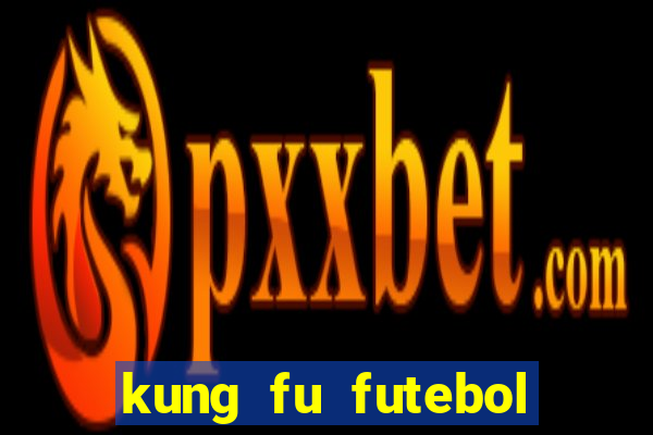 kung fu futebol clube dublado torrent