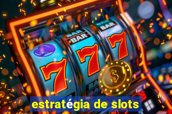 estratégia de slots