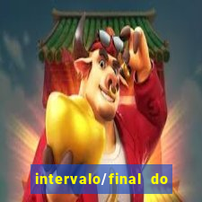 intervalo/final do jogo o que significa