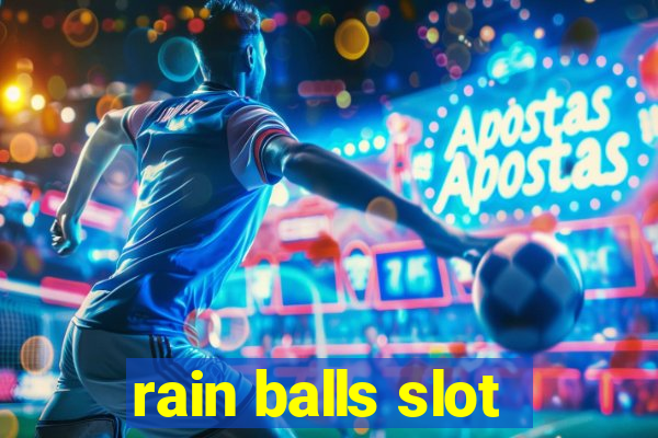 rain balls slot