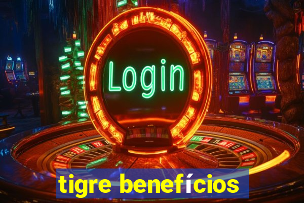 tigre benefícios