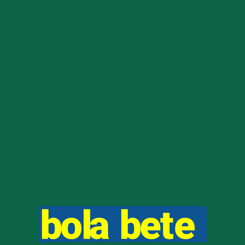 bola bete