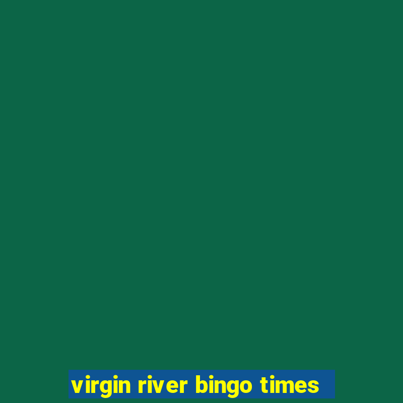 virgin river bingo times