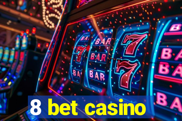 8 bet casino