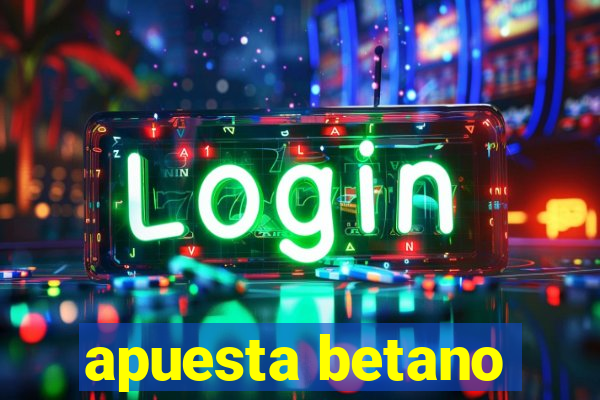 apuesta betano