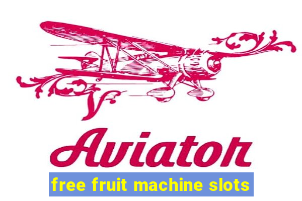 free fruit machine slots