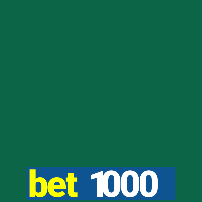 bet 1000