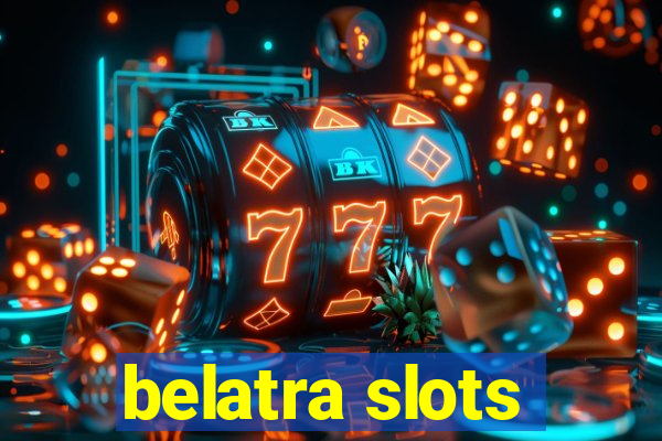 belatra slots