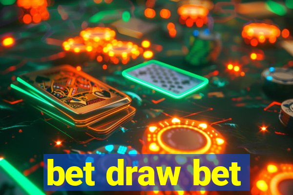 bet draw bet