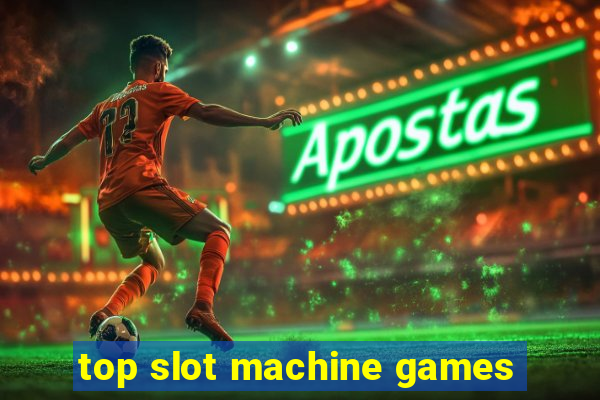 top slot machine games