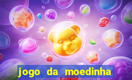 jogo da moedinha que ganha dinheiro