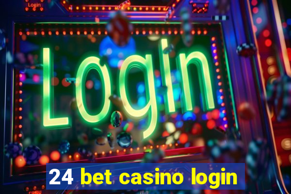 24 bet casino login