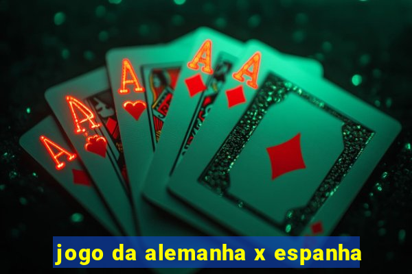 jogo da alemanha x espanha