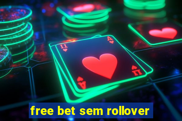 free bet sem rollover