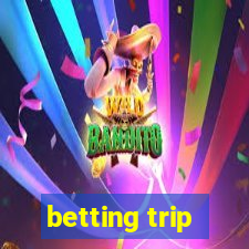 betting trip