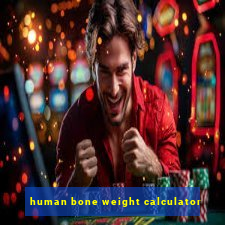 human bone weight calculator