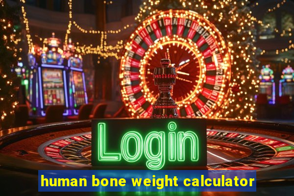 human bone weight calculator