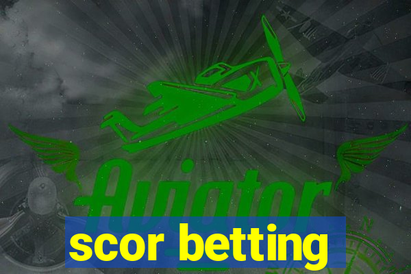 scor betting