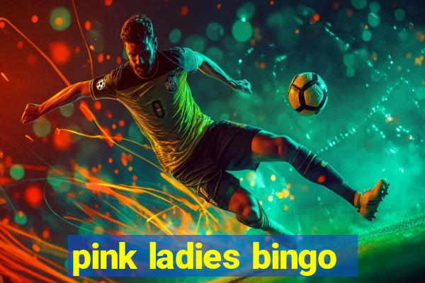 pink ladies bingo