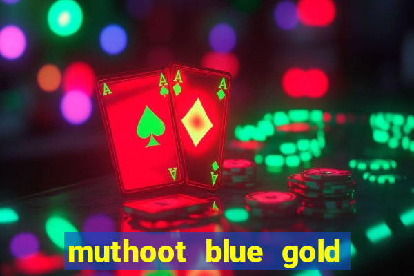 muthoot blue gold loan app