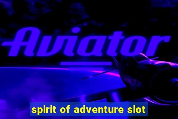 spirit of adventure slot