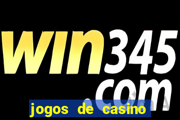 jogos de casino online para ganhar dinheiro