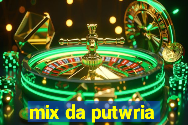 mix da putwria