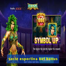 sorte esportiva bet bonus