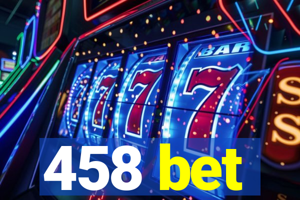 458 bet