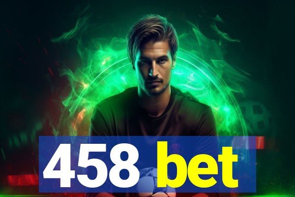 458 bet