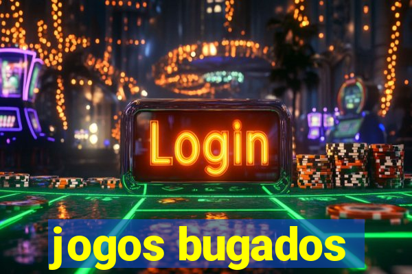 jogos bugados