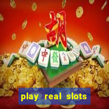 play real slots for real money