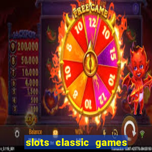 slots classic games free e5fikc