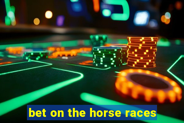 bet on the horse races