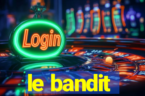 le bandit