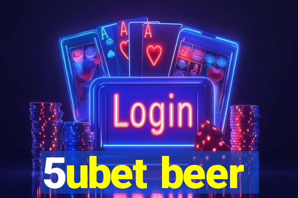 5ubet beer