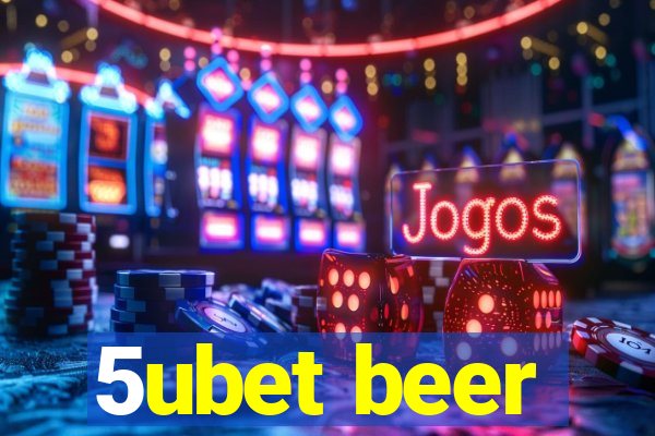 5ubet beer