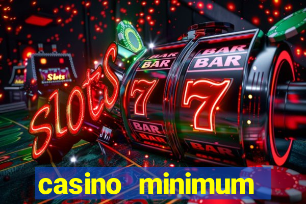 casino minimum deposit 10 dollars