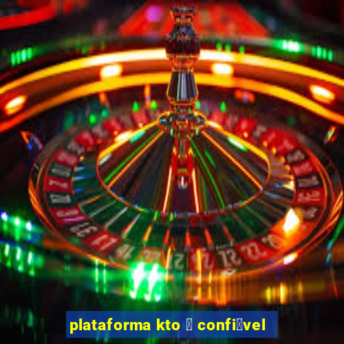 plataforma kto 茅 confi谩vel