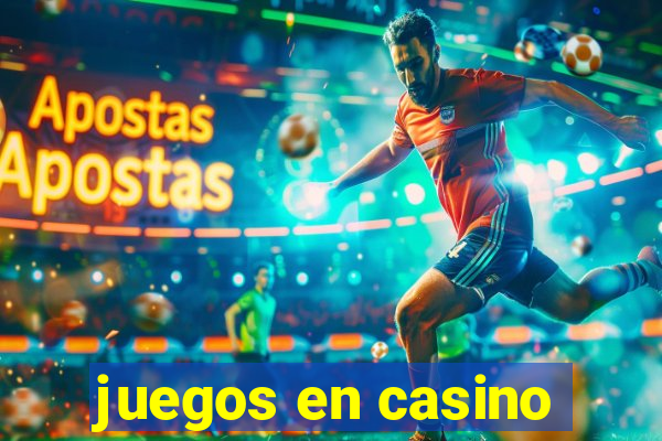 juegos en casino