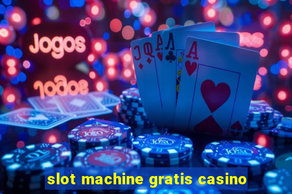 slot machine gratis casino