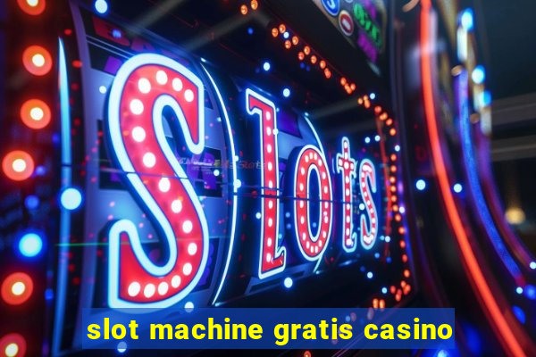 slot machine gratis casino