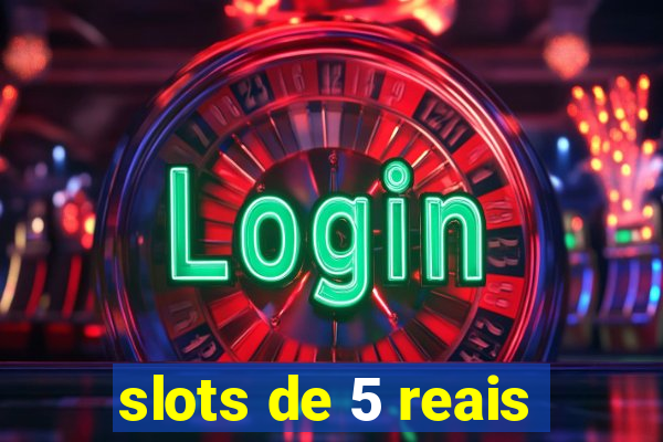 slots de 5 reais