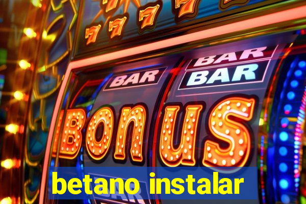 betano instalar