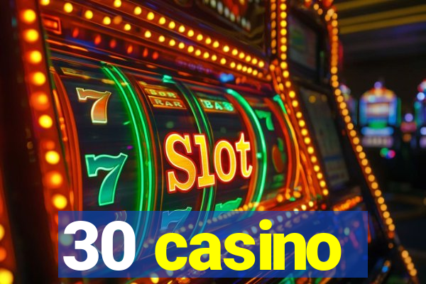 30 casino