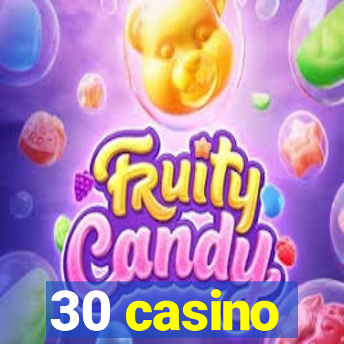 30 casino