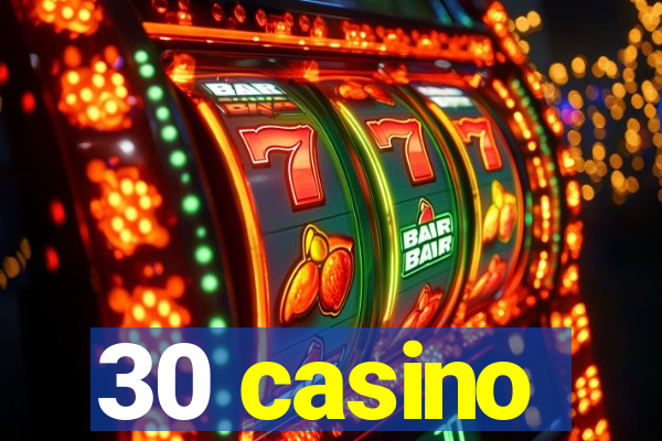 30 casino