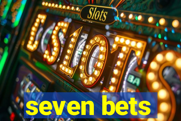 seven bets